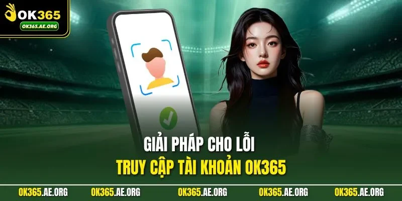 Đăng Nhập Ok365 3 Giải pháp cho lỗi truy cập tài khoản Ok365