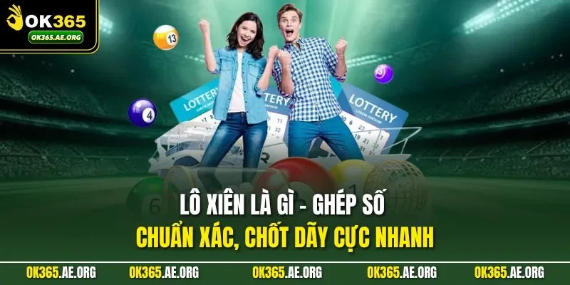 hội viên đã hiểu rõ lô xiên là gì