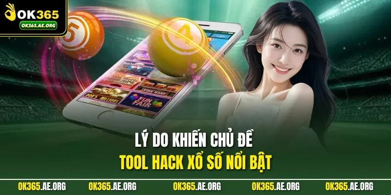 Lý do khiến chủ đề tool hack xổ số nổi bật