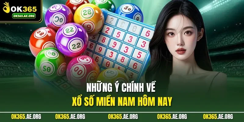 Xổ Số Miền Nam Hôm Nay | Tường Thuật Nhanh Chóng 2026 1 Những ý chính về xổ số miền Nam hôm nay