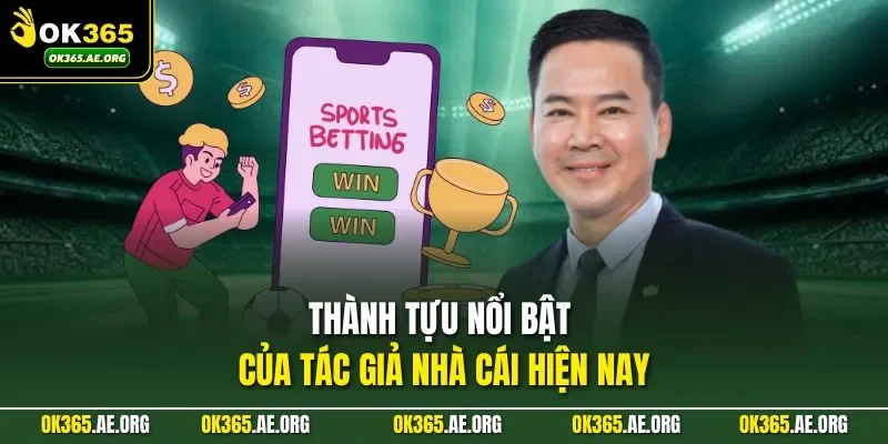 Tác Giả Ok365 3 Thành tựu nổi bật của tác giả nhà cái hiện nay