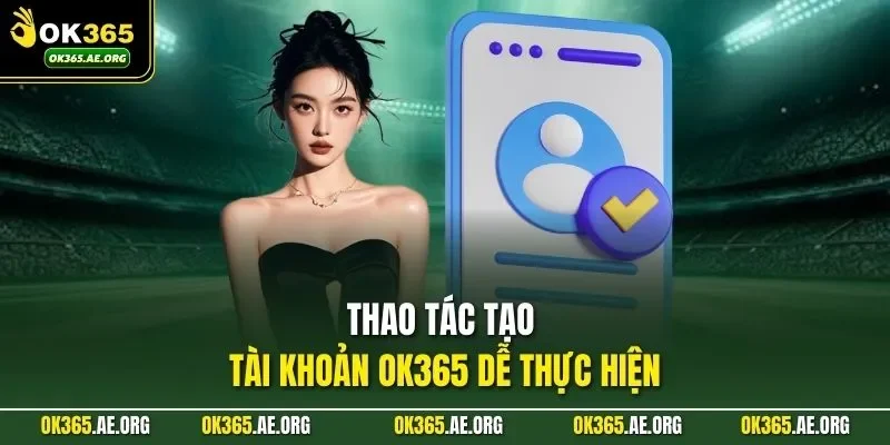 Thao tác tạo tài khoản Ok365 dễ thực hiện