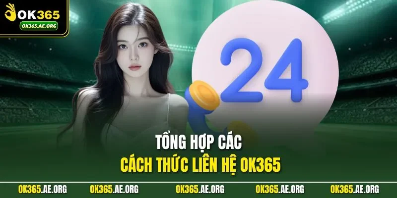 Tổng hợp các cách thức liên hệ Ok365