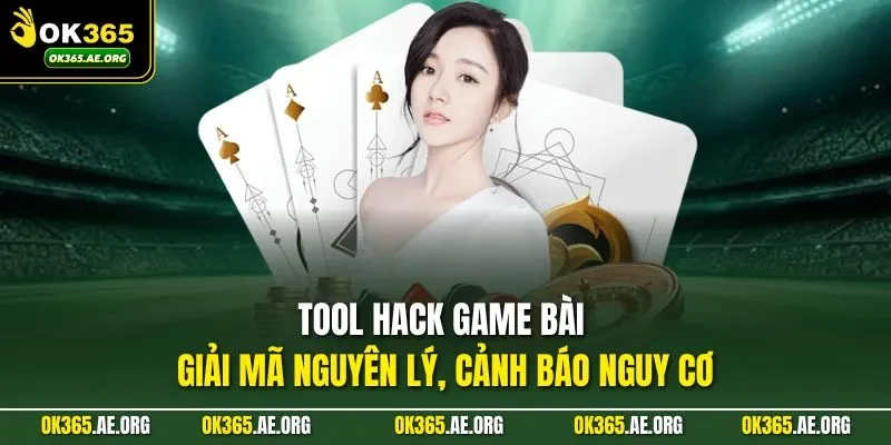 đã hiểu rõ tool hack game bài hoạt động ra sao