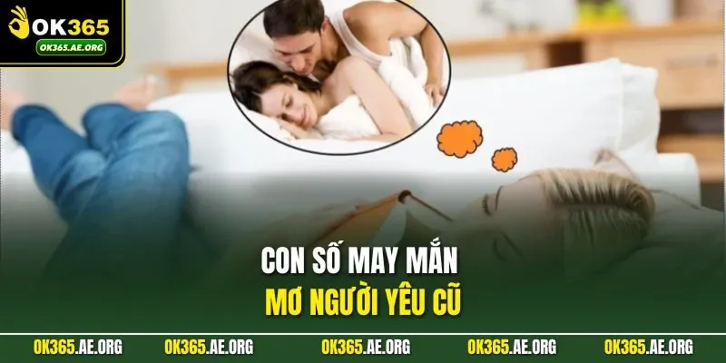 Con số may mắn mơ người yêu cũ