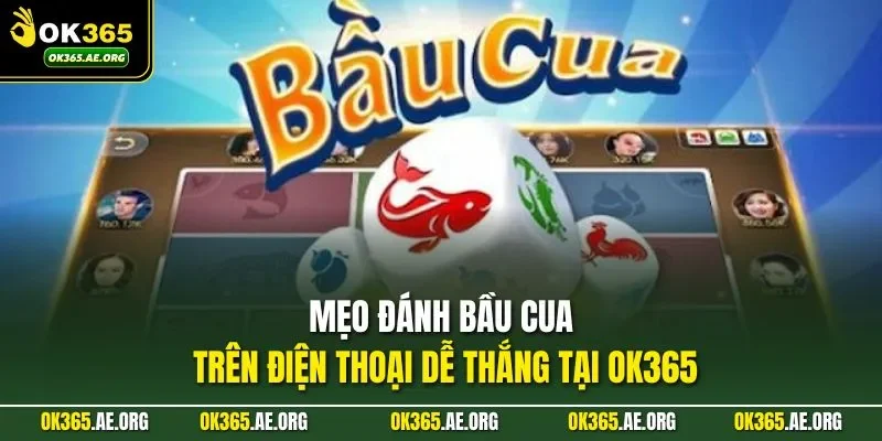 Mẹo đánh bầu cua trên điện thoại được quan tâm