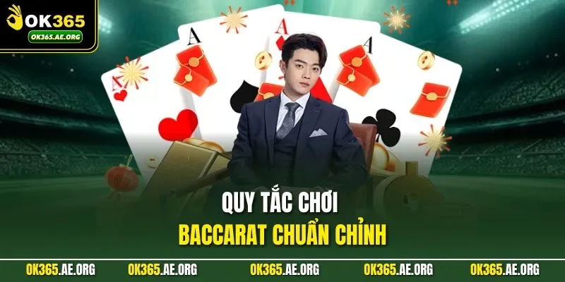 Quy tắc chơi baccarat chuẩn chỉnh 